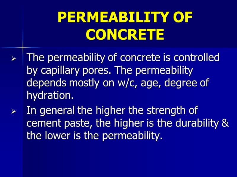 The permeability of concrete is controlled by capillary pores. The permeability depends mostly on